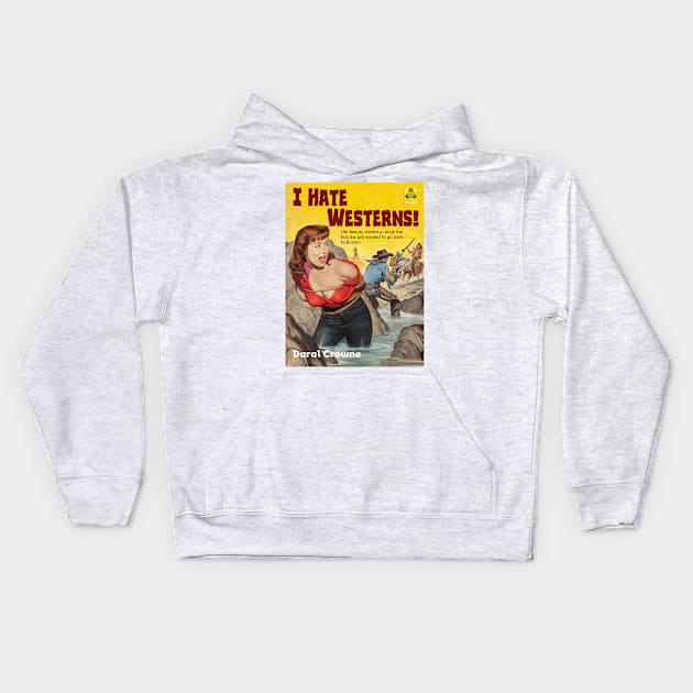 I Hate Westerns! Kids Hoodie by CheezeDealer